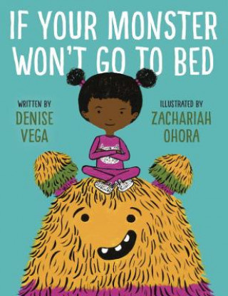Kniha If Your Monster Won't Go To Bed Denise Vega