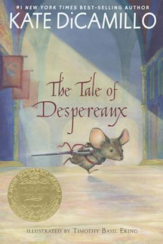 Kniha The Tale of Despereaux: Being the Story of a Mouse, a Princess, Some Soup, and a Spool of Thread Kate DiCamillo