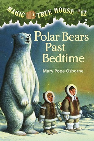 Kniha Polar Bears Past Bedtime Mary Pope Osborne