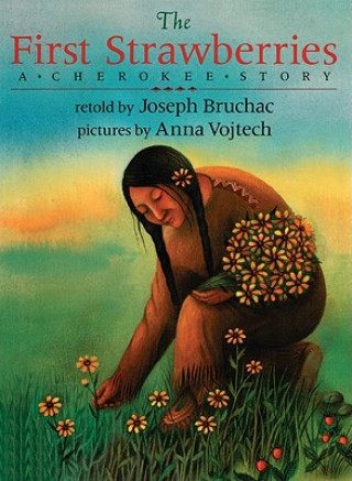 Kniha The First Strawberries: A Cherokee Story Joseph Bruchac