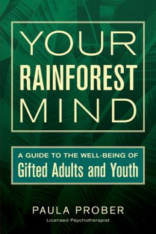 Könyv Your Rainforest Mind: A Guide to the Well-Being of Gifted Adults and Youth Paula Prober