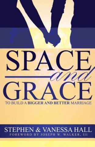Carte Space and Grace: To Build a Bigger and Better Marriage Stephen Hall