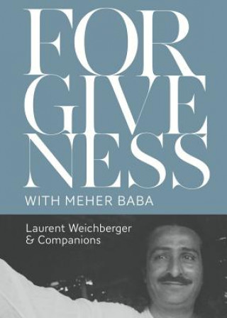 Kniha Forgiveness with Meher Baba Laurent Weichberger