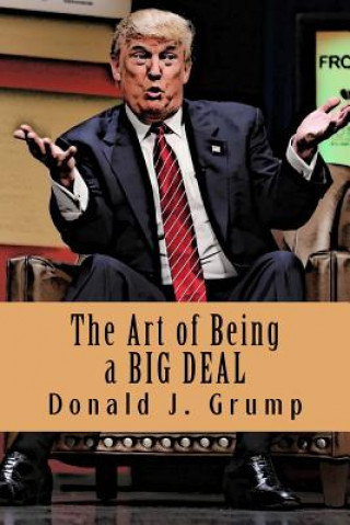 Carte The Art of Being a Big Deal Donald J. Grump
