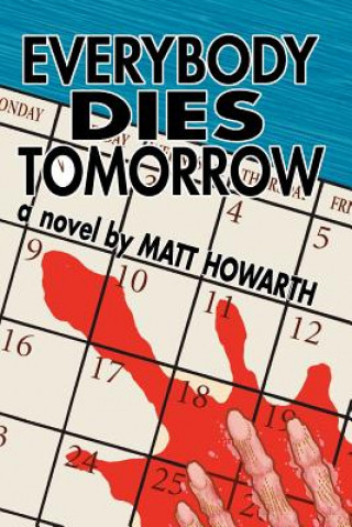 Buch Everybody Dies Tomorrow Matt Howarth