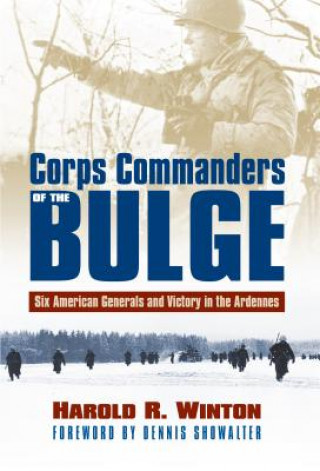 Kniha Corps Commanders of the Bulge Harold R. Winton