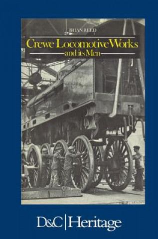 Kniha Crewe Locomotive Works and its Men Brian Reed