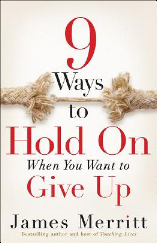 Carte 9 Ways to Hold on When You Want to Give Up James Merritt