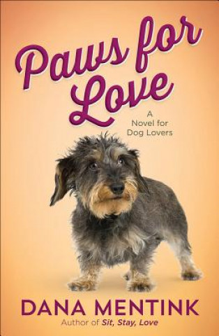 Książka Paws for Love: A Novel for Dog Lovers Volume 3 Dana Mentink