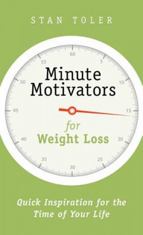 Książka Minute Motivators for Weight Loss: Quick Inspiration for the Time of Your Life Stan Toler