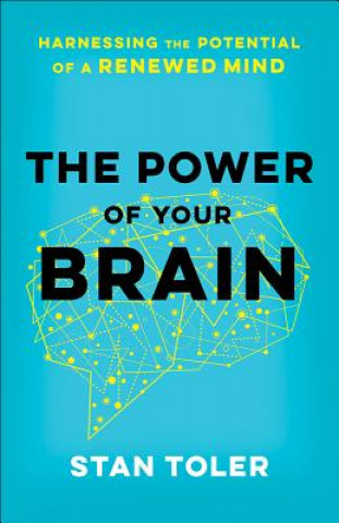 Könyv The Power of Your Brain: Harnessing the Potential of a Renewed Mind Stan Toler