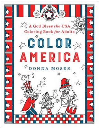 Könyv Color America: A God Bless the USA Coloring Book for Adults Donna Moses