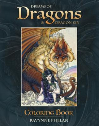 Книга Dreams of Dragons & Dragon Kin Coloring Book Ravynne Phelan