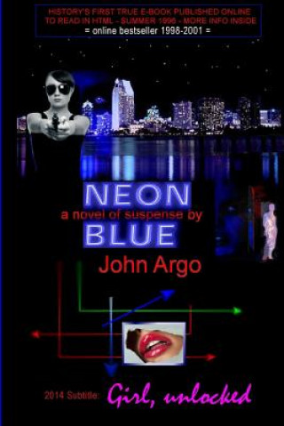 Книга Neon Blue: Girl, Unlocked: 20th Anniversary Edition - First True eBook Online to Read in HTML 1996 John Argo