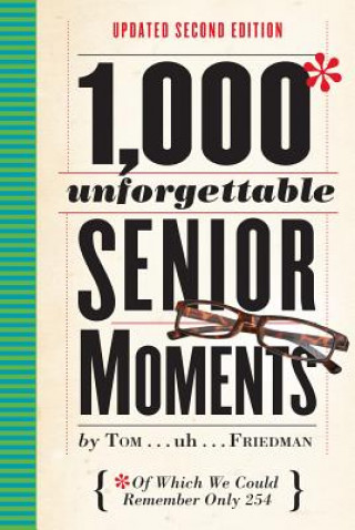 Carte 1,000 Unforgettable Senior Moments Tom Friedman