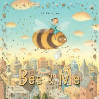 Kniha Bee & Me Alison Jay