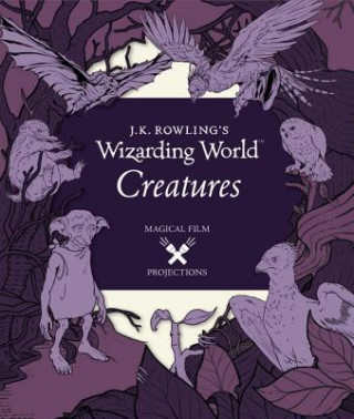 Carte J.K. Rowling's Wizarding World: Magical Film Projections: Creatures Candlewick Press