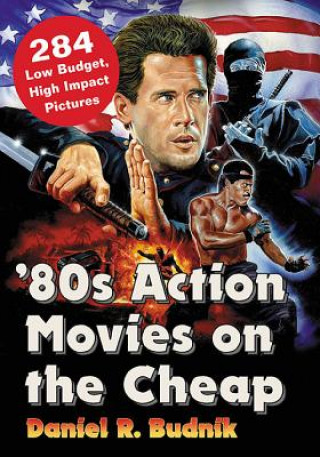 Książka '80s Action Movies on the Cheap Daniel R. Budnik