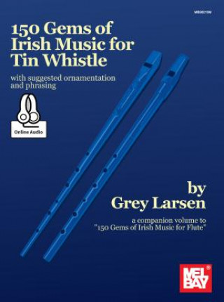 Knjiga 150 Gems of Irish Music for Tin Whistle Grey E Larsen