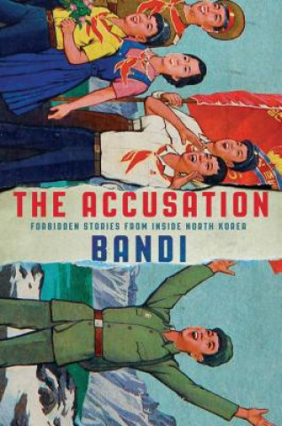 Könyv The Accusation: Forbidden Stories from Inside North Korea Bandi