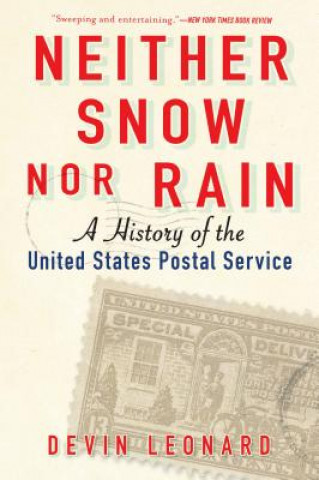 Kniha Neither Snow Nor Rain: A History of the United States Postal Service Devin Leonard