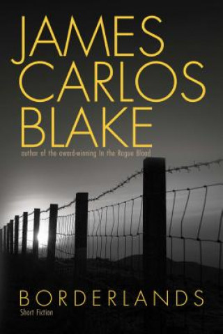 Knjiga Borderlands: Short Fictions James Carlos Blake