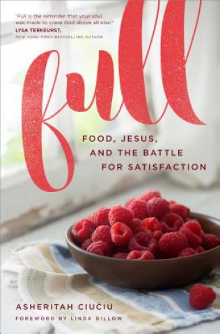 Buch Full: Food, Jesus, and the Battle for Satisfaction Asheritah Ciuciu