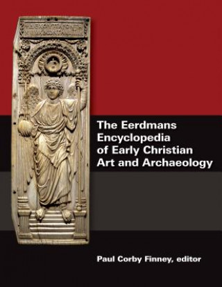 Książka Eerdmans Encyclopedia of Early Christian Art and Archaeology Paul Corby Finney