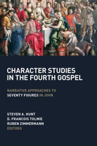 Libro Character Studies in the Fourth Gospel: Narrative Approaches to Seventy Figures in John Steven A. Hunt