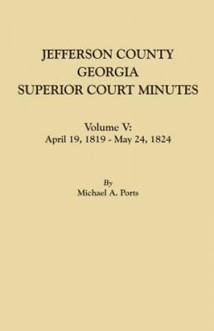 Könyv Jefferson County, Georgia, Superior Court Minutes. Volume V Michael a. Ports