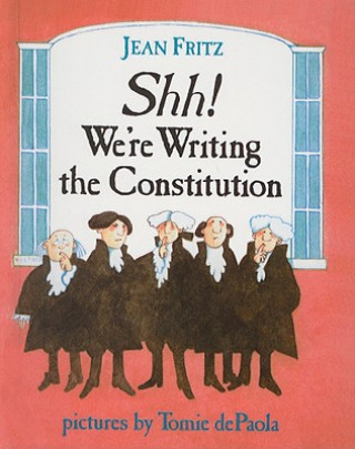 Kniha Shh! We're Writing the Constitution Jean Fritz