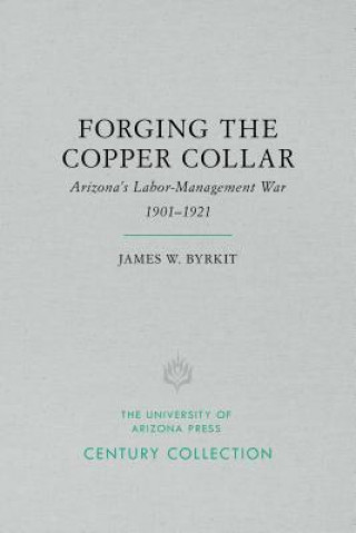 Carte Forging the Copper Collar James W. Byrkit