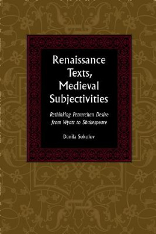 Książka Renaissance Texts, Medieval Subjectivities Danila Sokolov