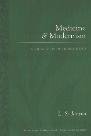 Kniha Medicine and Modernism: A Biography of Henry Head L. S. Jacyna