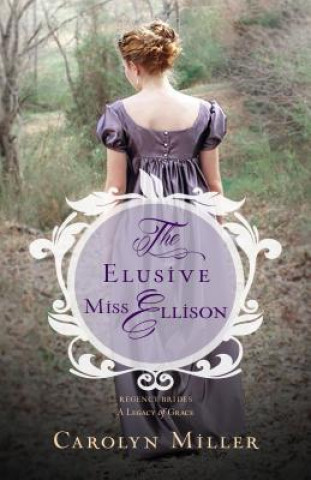 Kniha Elusive Miss Ellison Carolyn Miller