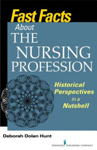 Книга Fast Facts About the Nursing Profession Deborah Dolan Hunt