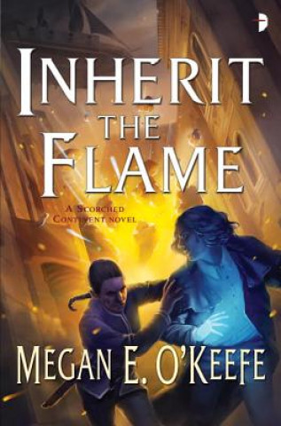 Kniha Inherit the Flame Megan E. O'Keefe
