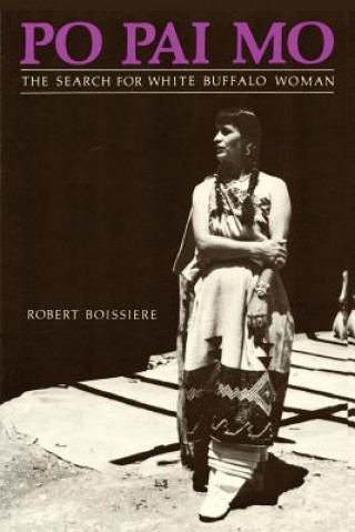 Carte Po Pai Mo, The Search for White Buffalo Woman, Life Among the Native Americans Robert Boissiere