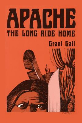 Książka Apache, The Long Ride Home, A Novel Grant Gall