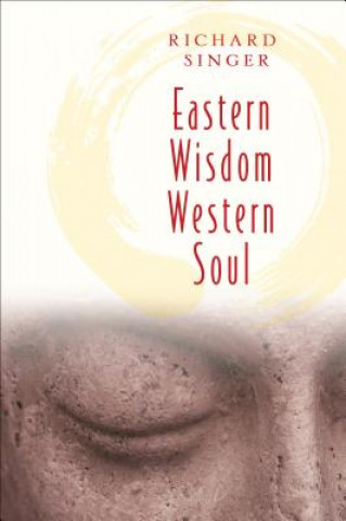 Könyv Eastern Wisdom Western Soul Richard Singer