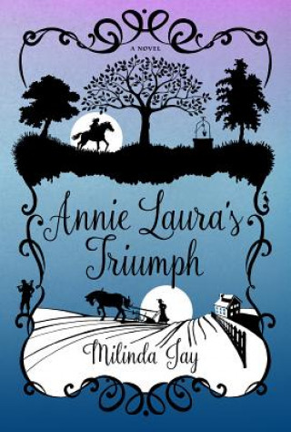 Knjiga Annie Laura's Triumph Milinda Jay