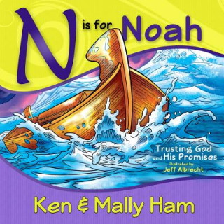 Kniha N Is for Noah: Trusting God and His Promises Ken Ham