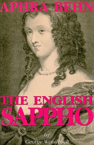 Könyv Aphra Behn: The English Sappho George Woodcock