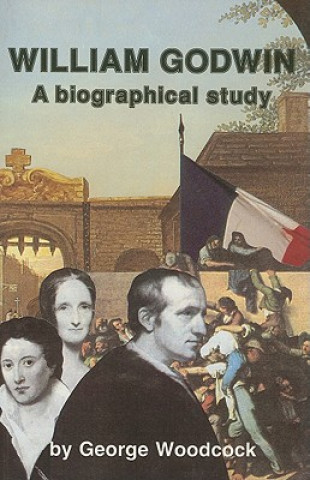 Книга William Godwin: A Biographical Study George Woodcock