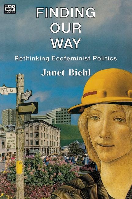 Książka Finding Our Way - Rethinking Ecofeminist Politics Janet Biehl