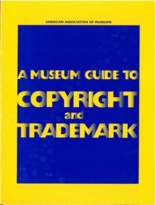 Kniha Museum Guide to Copyright and Trademark Michael Shapiro