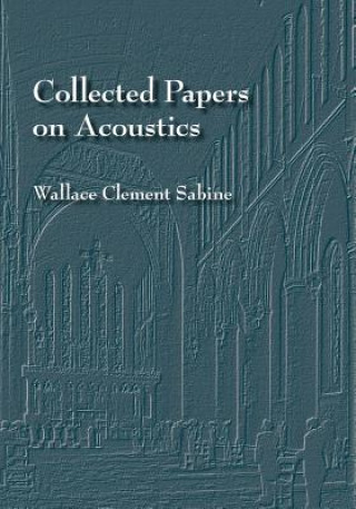 Könyv Collected Papers on Acoustics Wallace C. Sabine