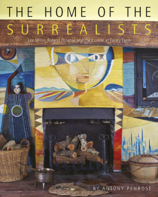 Книга Home of the Surrealists Antony Penrose