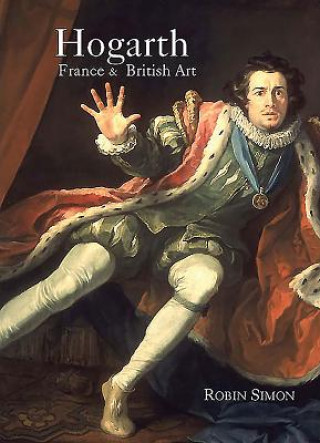 Könyv Hogarth, France and British Art Robin Simon