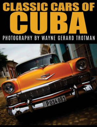Kniha Classic Cars of Cuba Wayne Gerard Trotman